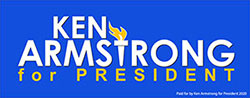 Elect Ken Armstrong for President 2020